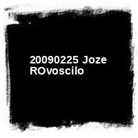 2009 &#8226; 20090225 Joze ROvoscilo