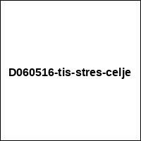 D060516-tis-stres-celje