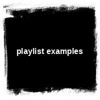 play &#8226; extras &#8226; playlist examples